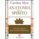 Anatomia dello spirito di Caroline Myss Anatomia dello spirito di Caroline Myss