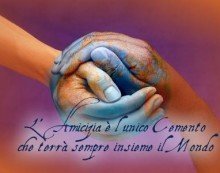L’amicizia è l’unico cemento che terrà insieme il mondo L’amicizia è l’unico cemento che terrà insieme il mondo